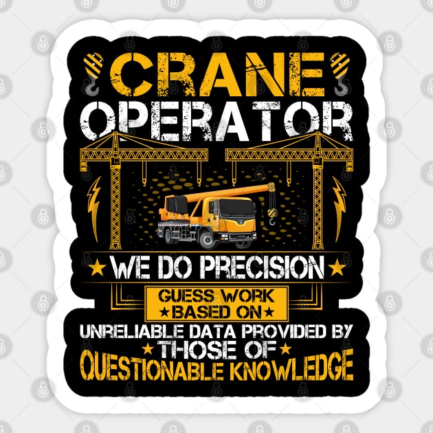 Crane Operator We Do Precision Forklift Backhoe Crane Driver Sticker by Pizzan